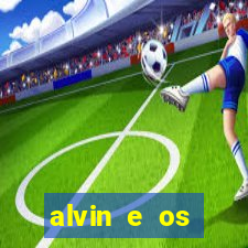 alvin e os esquilos redecanais